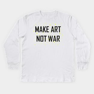 Make Art Not War Kids Long Sleeve T-Shirt